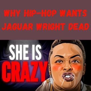 S11 Ep2: Why Hip-Hop Wants Jaguar Wright DEAD