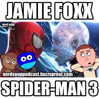 Jamie Foxx Returning as Electro in Spider-Man 3 - The Nerd Soup Podcast!