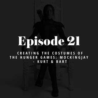 Episode 21: Creating the Costumes of The Hunger Games: Mockingjay – Kurt and Bart