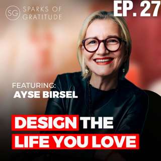 27. My Life is My Biggest Design Project: “Design the Life You Love” - Ayse Birsel
