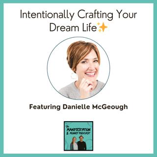 Crafting Your Dreams: Intentionally Infusing Your Life With What Lights You Up With Danielle McGeough
