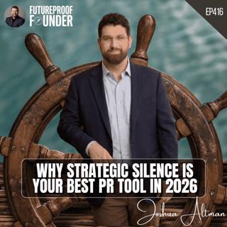 416 | Why Strategic Silence Is Your Best PR Tool in 2026 | Joshua Altman