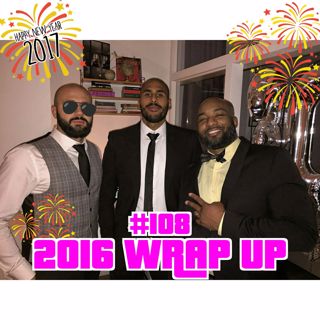 #108 – 2016 Wrap Up