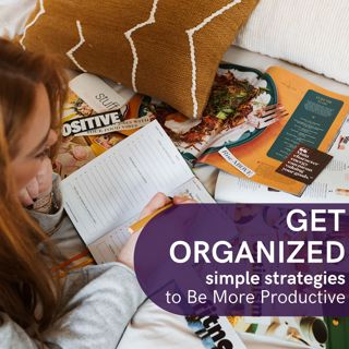 764: Get Organized | Simple Strategies to Be More Productive