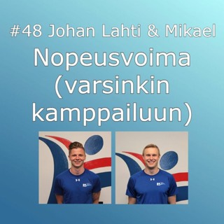 #48 Nopeusvoima varsinkin kamppailuun (Johan Lahti & Mikael)