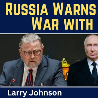 Larry Johnson: Russia Warns It Expects War with Europe
