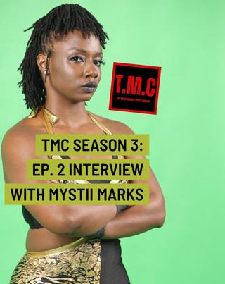 TMC Season 3 Ep 2 Interview with Mystii Marks