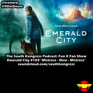 Fan X Fan Show: 'Emerald City' 103 - "Mistress - New - Mistress"