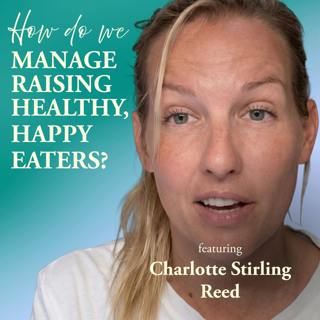 How Do We Manage Raising Healthy, Happy Eaters?