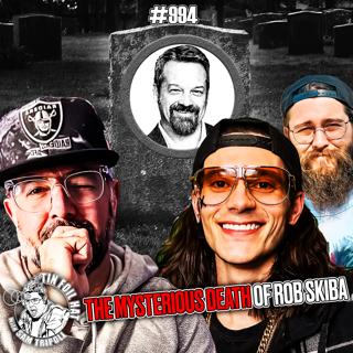 #994: The Mysterious Death Of Rob Skiba With Jeremiah Skiba and Jake Grant