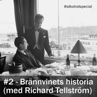 Alkoholspecial #2 - Brännvinets historia (med Richard Tellström)