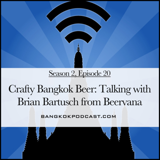 Crafty Bangkok Beer: Talking with Brian Bartusch from Beervana (2.20)