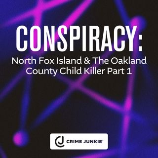 CONSPIRACY: North Fox Island & The Oakland County Child Killer Part 1
