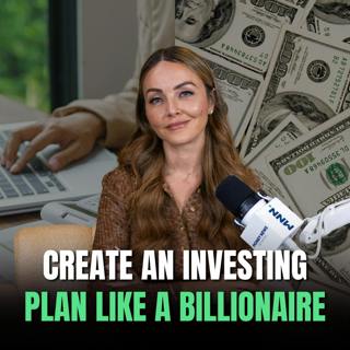How to Create an Investing Plan Like a Billionaire— Even If You're Not One Yet