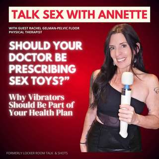 Should Your Doctor Be Prescribing Sex Toys? Vibrators Should Be Part of Your Health Plan