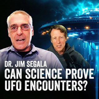 Dr. Jim Segala: Can Science Prove UFO Encounters?