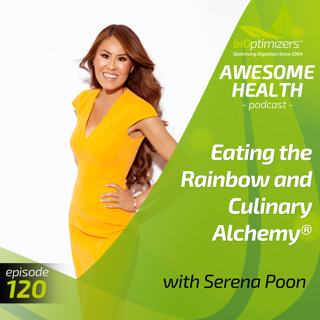120: Eating the Rainbow and Culinary Alchemy® - with Serena Poon