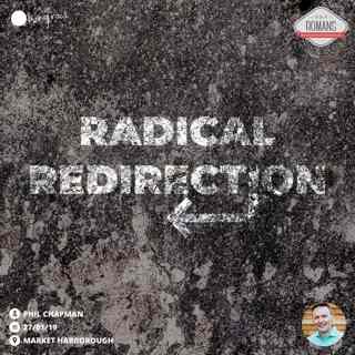 Radical Redirection | Phil Chapman | 27/01/19 | Market Harborough
