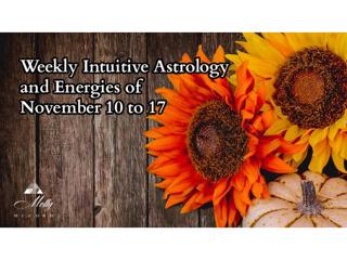 Weekly Intuitive Astrology and Energies of Noveber 10 to 17
