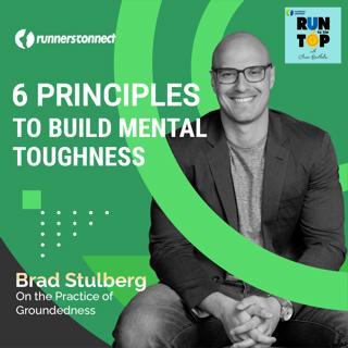6 Principles to Build Mental Toughness: Brad Stulberg on the Practice of Groundedness
