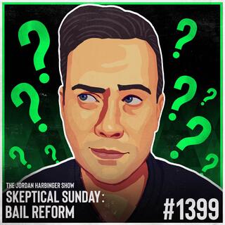 1399: Bail Reform | Skeptical Sunday