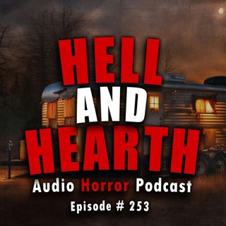S4 Ep253: 253: Hell and Hearth - Chilling Tales for Dark Nights