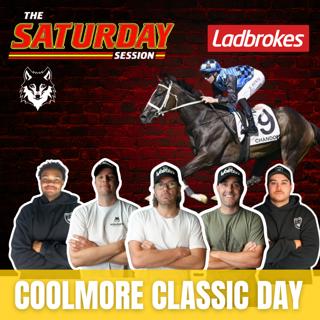 THE SATURDAY SESSION: COOLMORE CLASSIC DAY!