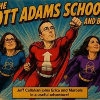 The Scott Adams School - 07/23/26 Erica, Marcela and Jeff Callahan