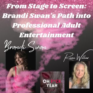 From Stage to Screen: Brandi Swan's Path into Professional Adult Entertainment