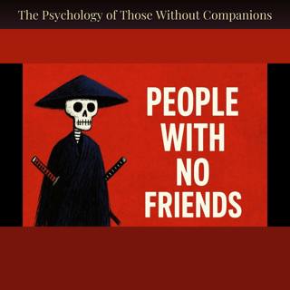 The Psychology of Those Without Companions