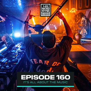#160 - I AM HARDSTYLE Radio by Brennan Heart