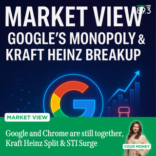 Market View: Google and Chrome are still together, Kraft Heinz Split & STI Surge