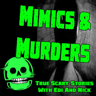 MIMICS & MURDERS