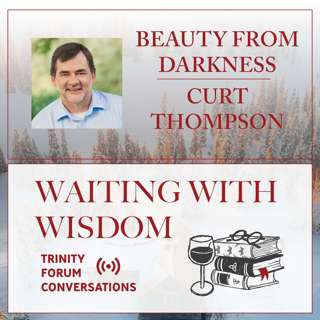 Beauty from Darkness with Curt Thompson