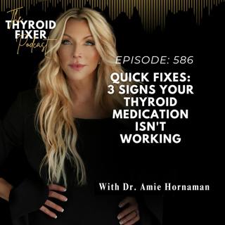 586. Quick Fixes: 3 Signs Your Thyroid Medication Isn't Working