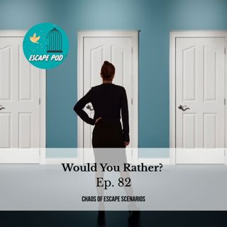 Would You Rather – Ep. 82