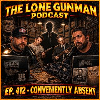 JFK ASSASSINATION - EP. 412- CONVENIENTLY ABSENT
