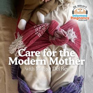 Ep. 486 Care for the Modern Mother with Margot Del Rey