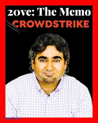 20VC: The Crowdstrike Memo: Accel's Sameer Gandhi on Leading Multiple Internal Rounds for Crowdstrike, Telling George Kurtz to Go Shop His Term Sheet, How To Think Through Market Sizing & The Importance of Speed of Execution and Knowing When To Go Slow To