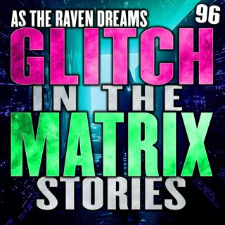 Glitch In The Matrix Stories Ep. 96 | ATRD Podcast