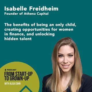 #85: Isabelle Freidheim, Founder of Athena Capital — The benefits of being an only child, creating opportunities for women in finance, and unlocking hidden talent
