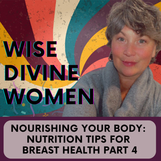 Nourishing Your Body: Nutrition Tips for Breast Health Part 4 