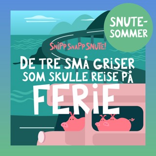 SNUTESOMMER - De tre små griser på sommerferie