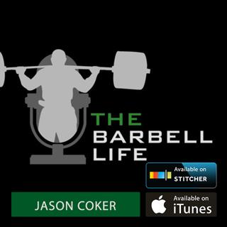Strategies for Cutting Weight, Prison, and How to be a Great Powerlifter w/ Jason Coker- The Barbell Life