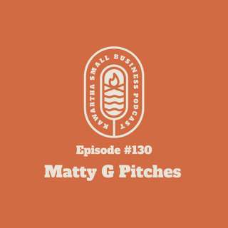 130: Matty G Pitches
