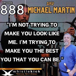 Episode 888 - Sifu Michael Martin