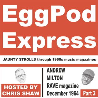 S2 Ep16: Andrew Milton - RAVE December 1964 Part 2