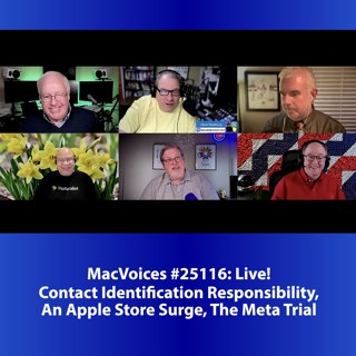 MacVoices #25116: Live! - Contact Identification Responsibility, An Apple Store Surge, The Meta Trial
