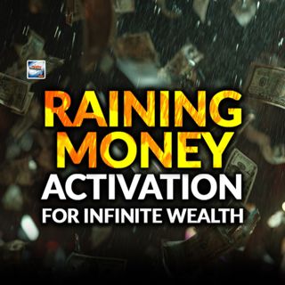 Raining Money - A Sensory Activation For Infinite Wealth