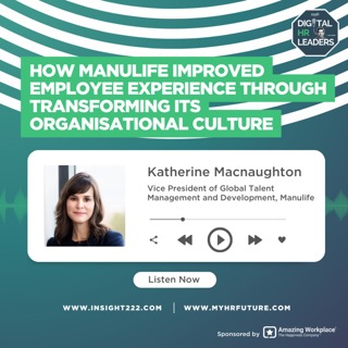 How Manulife Improved Employee Experience Through Transforming Its Organisational Culture (an Interview with Katherine Macnaughton)